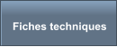 Fiches techniques
